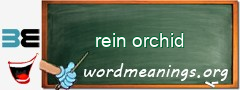 WordMeaning blackboard for rein orchid